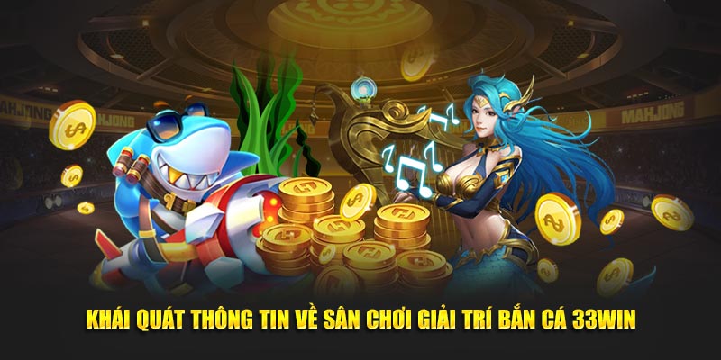 Sảnh săn cá hấp dẫn, cuốn hút của 33win39