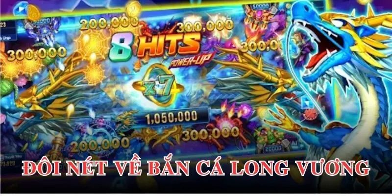 Giới thiệu sơ bộ về bắn cá long vương 33win39