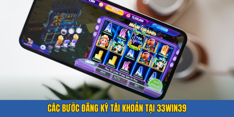 Hướng dẫn đăng ký 33win39 cho tân binh