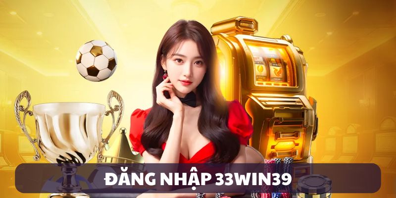 dang-nhap-33win39