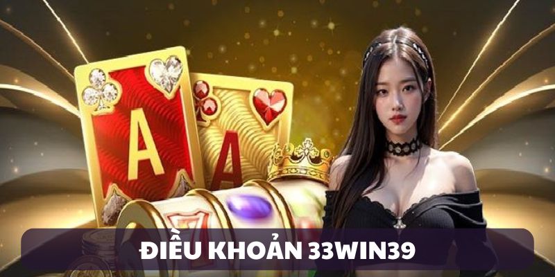 dieu-khoan-33win39