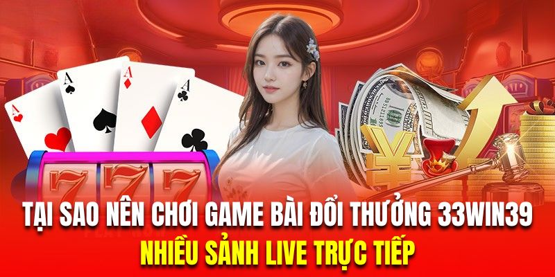 Sảnh bài đổi thưởng nhà cái có nhiều đối tác live