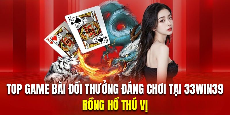 Chinh phục siêu phẩm bài rồng hổ Campuchia thú vị