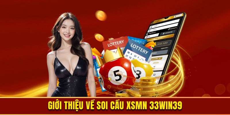 Thông tin về dịch vụ soi cầu XSMN 33win39